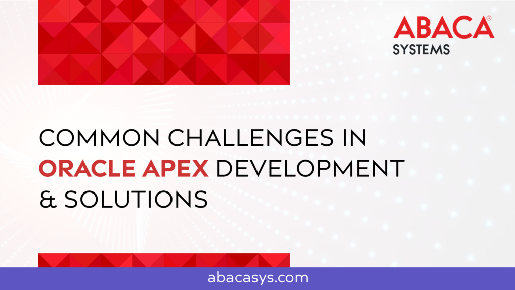 Common Challenges In Oracle Apex Development Solutions