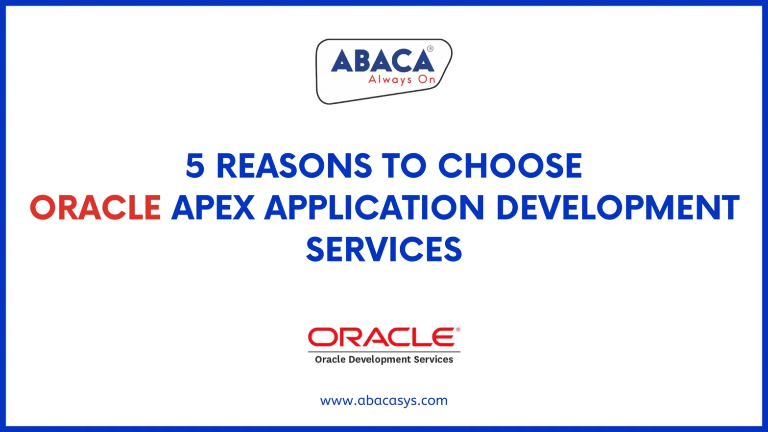 5 Reasons to Choose Oracle APEX Application Development Services