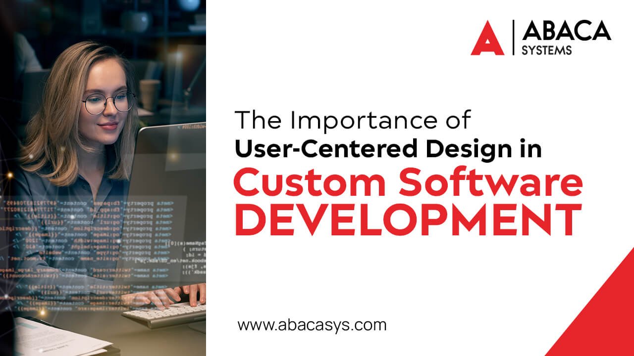 The Importance of User-Centered Design in Custom Software Development