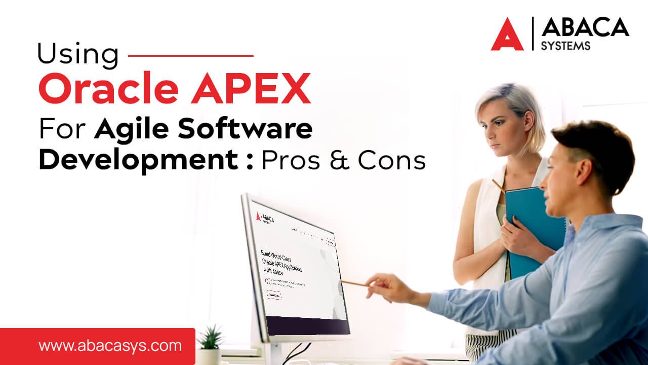 Using Oracle APEX for Agile Software Development: Pros and Cons