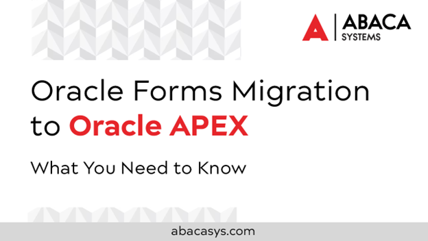 Oracle Forms Migration to Oracle APEX: What You Need to Know