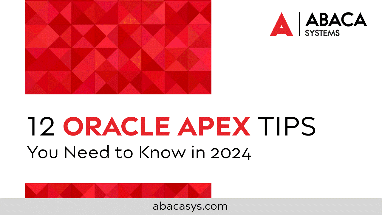 12 Oracle APEX Tips You Need to Know in 2024