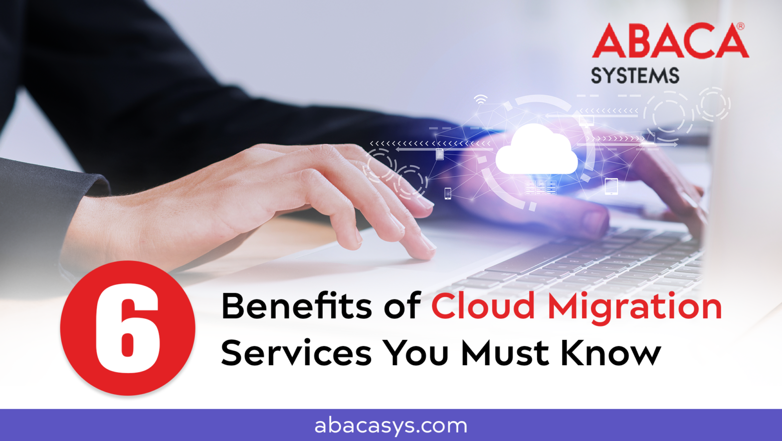 6 Benefits of Cloud Migration Services You Must Know